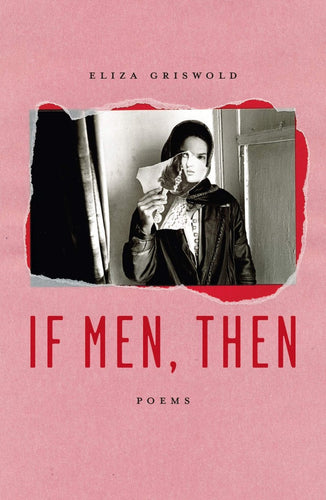 If Men, Then, by Eliza Griswold