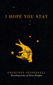 I Hope You Stay, by Courtney Peppernell