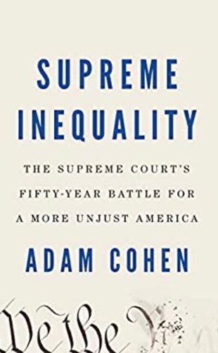 Supreme Inequality: The Supreme Court's Fifty-Year Battle for a More Unjust America