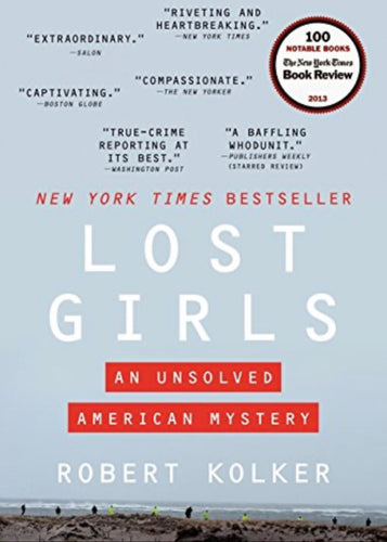 Lost Girls: An Unsolved American Mystery, by Robert Kolker
