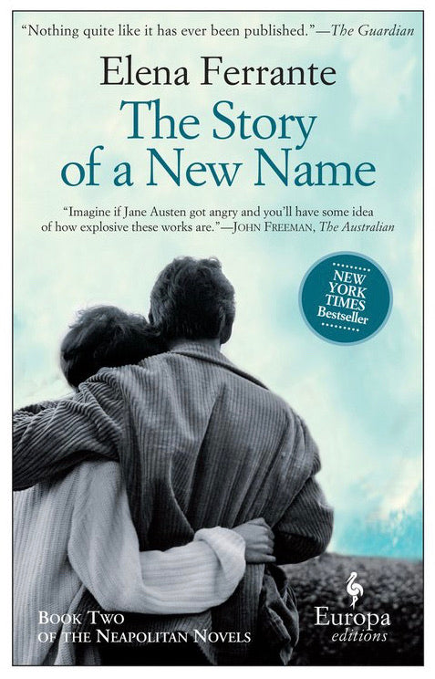 The Story of a New Name (Book 2 of the Neapolitan Quartet), by Elena Ferrante