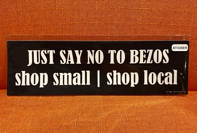 Just Say No To Bezos: Shop Small, Shop Local