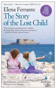 The Story of the Lost Child (Book Four of the Neapolitan Quartet), by Elena Ferrante