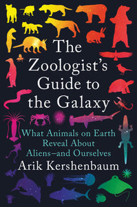 Zoologist's Guide to the Galaxy: What Animals on Earth Reveal About Aliens, and Ourselves
