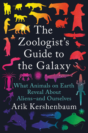 Zoologist's Guide to the Galaxy: What Animals on Earth Reveal About Aliens, and Ourselves