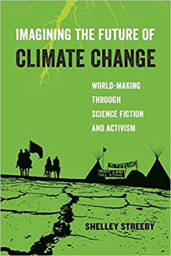 Imagining the Future of Climate Change: World-Making Through Science Fiction and Activism