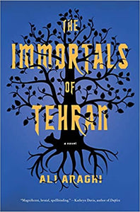 The Immortals of Tehran, by Ali Araghi
