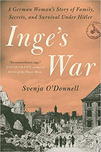 Inge's War: A German Woman's Story of Family, Secrets, and Survival Under Hitler