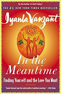 In the Meantime: Finding Yourself and the Love You Want, by Iyanla Vanzant