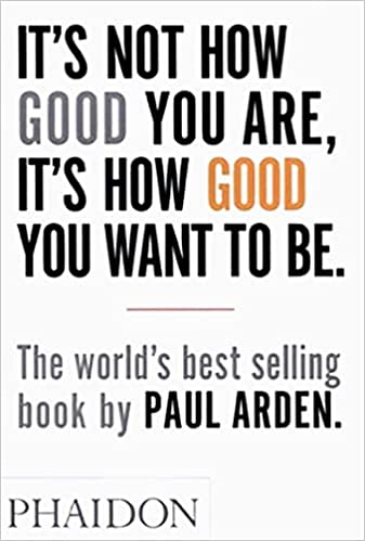 It's Not How Good You Are, Its How Good You Want to Be: The World's Best Selling Book