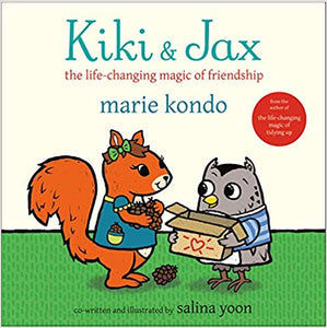Kiki & Jax: The Life-Changing Magic of Friendship, by Marie Kondo. Illustrated by Salina Yoon