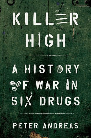 Killer High: A History of War in Six Drugs