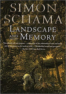 Landscape And Memory, by Simon Schama