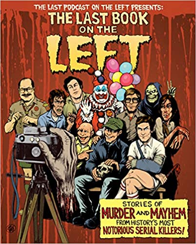 The Last Book on the Left: Stories of Murder and Mayhem from History’s Most Notorious Serial Killers, by Ben Kissel