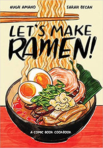 Let's Make Ramen!  by Hugh Amano, Sarah Becan