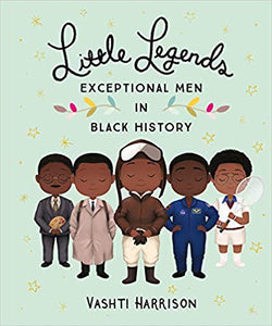 Little Legends: Exceptional Men in Black History, by Vashti Harrison