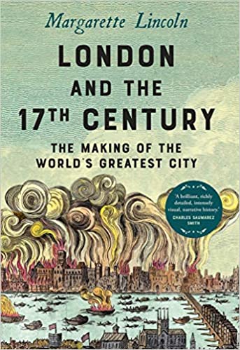 London and the 17th Century: The Making of the World's Greatest City