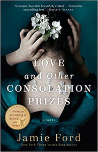 Love and Other Consolation Prizes, by Jamie Ford