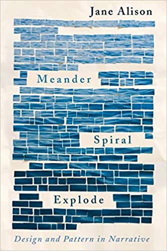 Meander, Spiral, Explode: Design and Pattern in Narrative