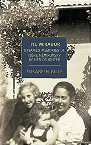 The Mirador: Dreamed Memories of Irene Nemirovsky by her Daughter, by Elizabeth Gille