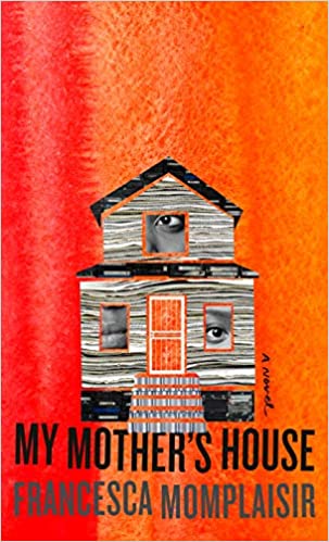 My Mother's House, by Francesca Momplaisir