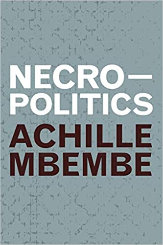 Necropolitics, by Achille Mbembe