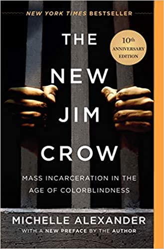 The New Jim Crow: Mass Incarceration in the Age of Colorblindness