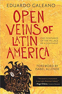 Open Veins of Latin America: Five Centuries of the Pillage of a Contin