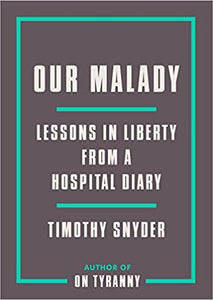 Our Malady: Lessons in Libery from a Hospital Diary