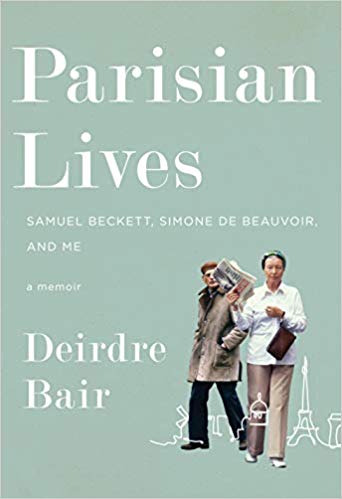 Parisian Lives: Samuel Beckett, Simone de Beauvoir, and Me, by Deirdre Bair