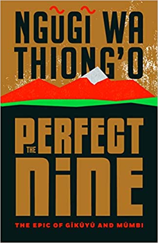 Perfect Nine: The Epic of Gĩkũyũ and Mũmbi