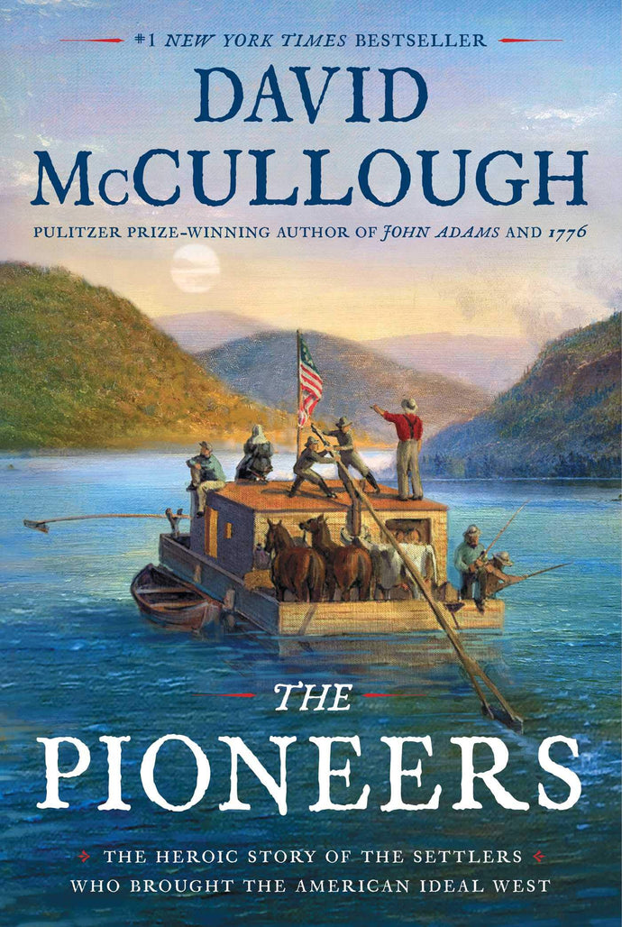 The Pioneers: The Heroic Story of the Settlers Who Brought the American Ideal West, David McCullough