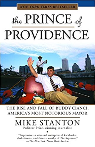 Prince of Providence: The Rise and Fall of Buddy Cianci, America's Most Notorious Mayor
