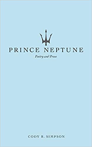 Prince Neptune: Poetry and Prose, by Cody Simpson