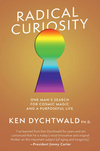 Radical Curiosity: One Man's Search for Cosmic Magic and a Purposeful Life