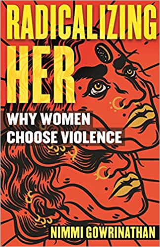 Radicalizing Her: Why Women Choose Violence