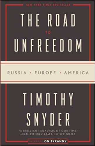 Road to Unfreedom: Russia, Europe, America