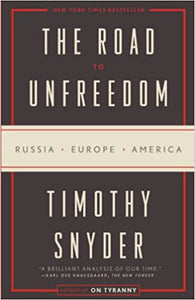 Road to Unfreedom: Russia, Europe, America