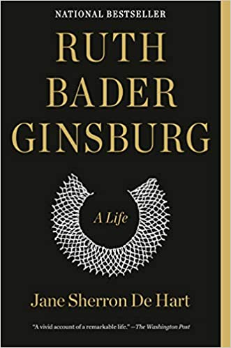 Ruth Bader Ginsberg: A Life, by Jane Sherron de Hart