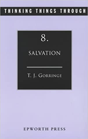 Thinking Things Through: Salvation, by T.J. Gorringe