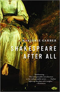 Shakespeare After All, by Marjorie Garber