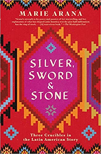 Silver, Sword 7 Stone: Three Crucibles in the Latin American Story