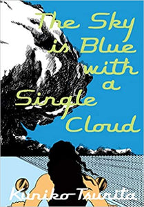 The Sky is Blue with a Single Cloud by, Kuniko Tsurita