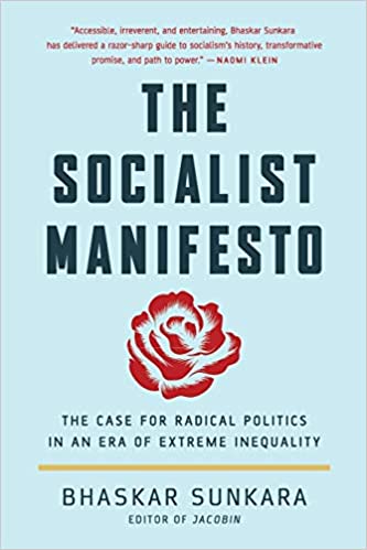 The Socialist Manifesto, by Bhaskar Sunkara