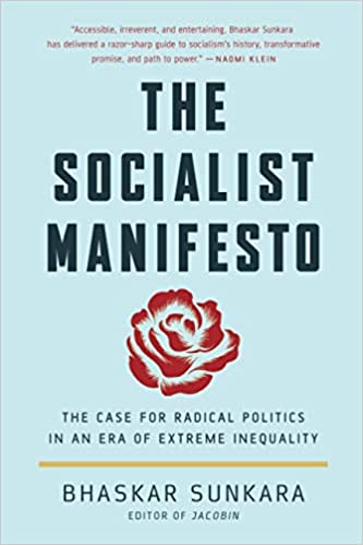 The Socialist Manifesto: The Case for Radical Politics in an Er of Extreme Inequality