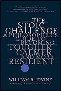 Stolic Challenge: A Philosopher's Guide to Becoming Tougher, Calmer, and More Resilient