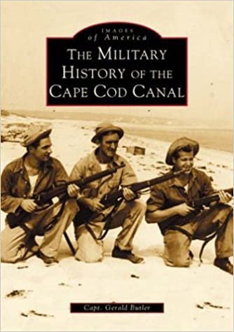 Military History of the Cape Cod Canal (MA) (Images of America)