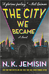 The City We Became: The Great Cities Trilogy (1), by N.K. Jemisin