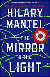 The Mirror & the Light (Wolf Hall Trilogy, Book 3), by Hilary Mantel