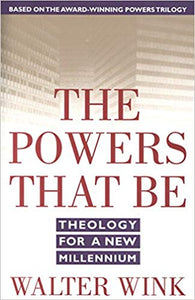 The Powers That Be: Theology for a New Millennium, by Walter Wink